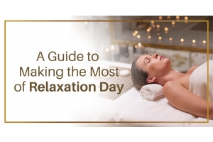 A Guide to Making the Most of Relaxation Day