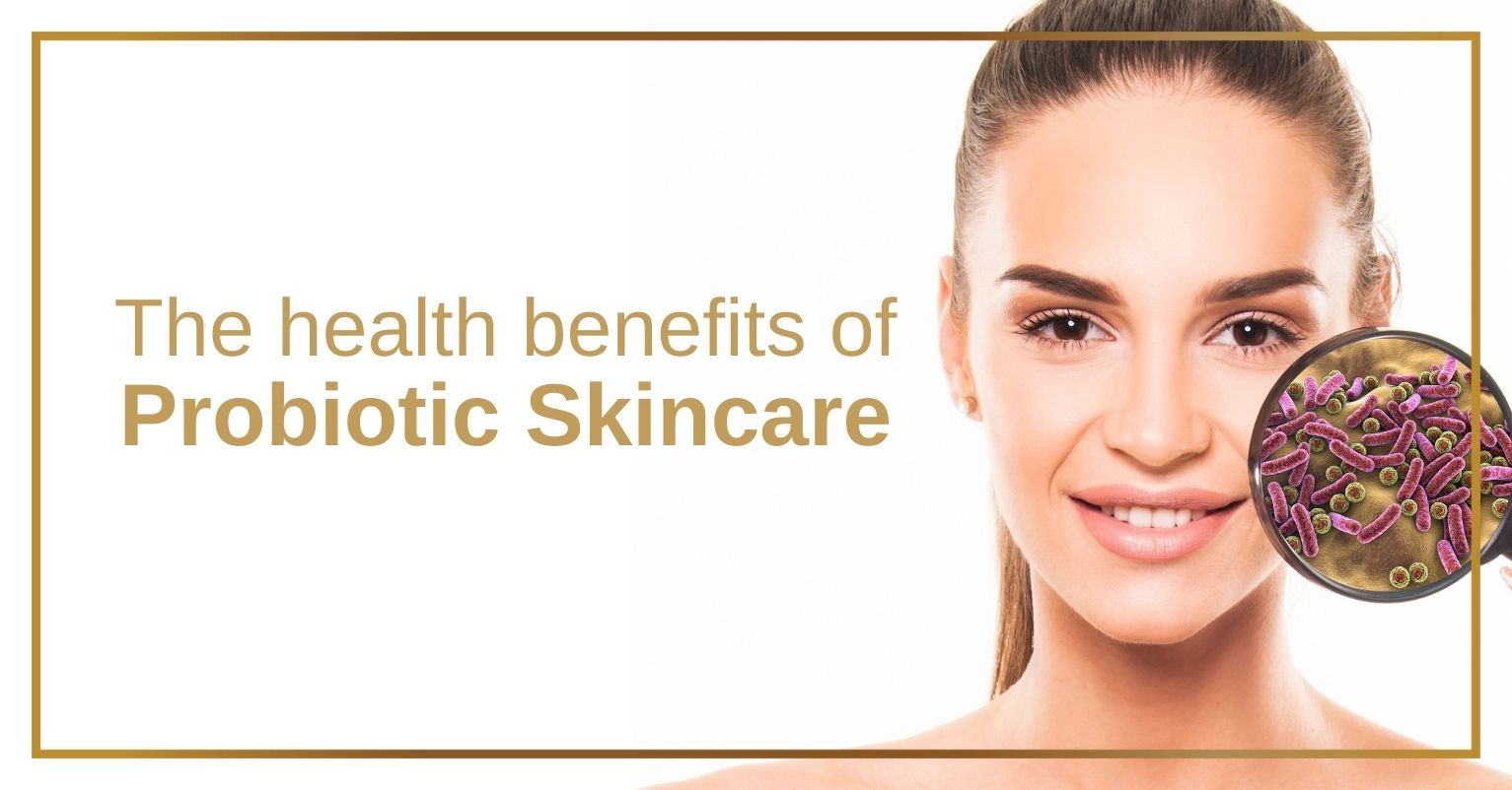 The health benefits of Probiotics skincare