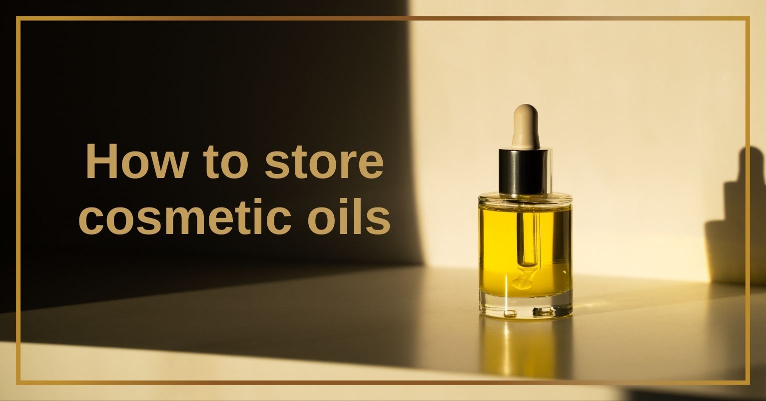 How To Store Cosmetic Oils